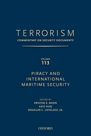 TERRORISM: COMMENTARY ON SECURITY DOCUMENTS VOLUME 113: ommentary on Security Documents, Piracy and International Maritime Security de Douglas Lovelace