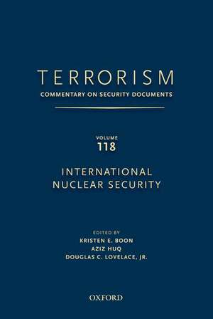 TERRORISM: Commentary on Security Documents Volume 118: International Nuclear Security de Douglas Lovelace