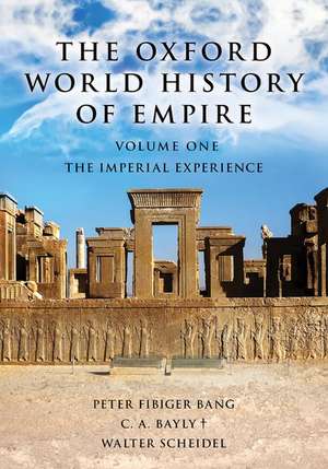 The Oxford World History of Empire: Volume One: The Imperial Experience de Peter Fibiger Bang