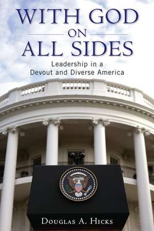 With God on All Sides: Leadership in a Devout and Diverse America de Douglas A. Hicks