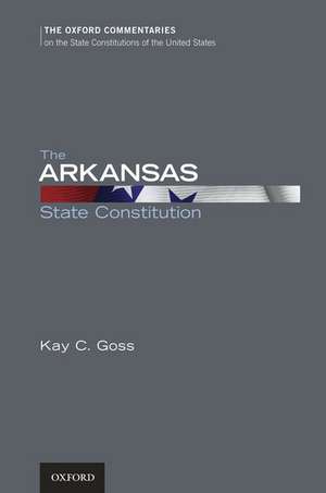 The Arkansas State Constitution de Kay C. Goss