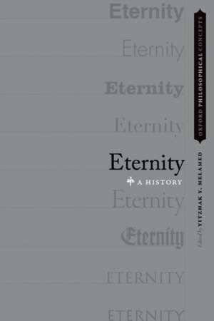 Eternity: A History de Yitzhak Y. Melamed