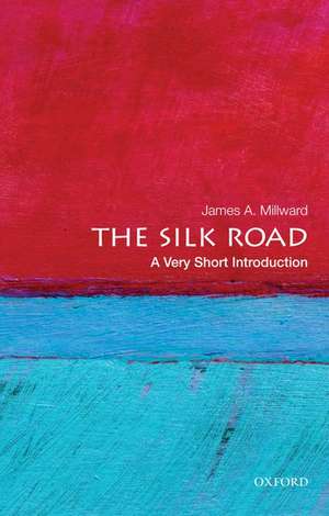 The Silk Road: A Very Short Introduction de James A. Millward