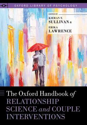 The Oxford Handbook of Relationship Science and Couple Interventions de Kieran T. Sullivan