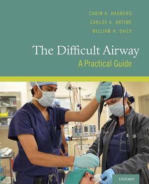 The Difficult Airway: A Practical Guide de Carin A. Hagberg