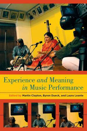 Experience and Meaning in Music Performance de Martin Clayton