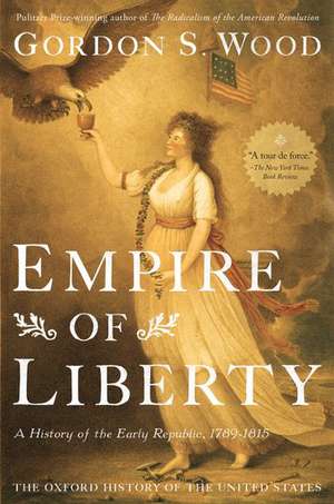 Empire of Liberty: A History of the Early Republic, 1789-1815 de Gordon S. Wood