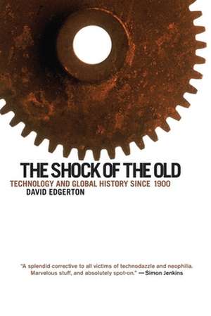 The Shock of the Old de David Edgerton