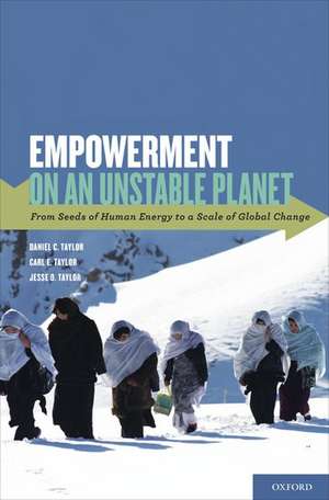 Empowerment on an Unstable Planet: From Seeds of Human Energy to a Scale of Global Change de Daniel C. Taylor