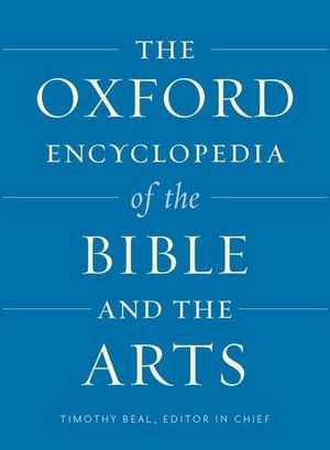 The Oxford Encyclopedia of the Bible and the Arts de Timothy Beal