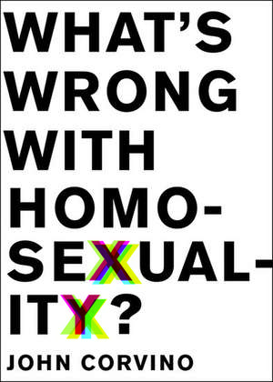 What's Wrong with Homosexuality? de John Corvino