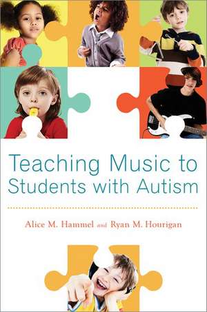 Teaching Music to Students with Autism de Alice M. Hammel