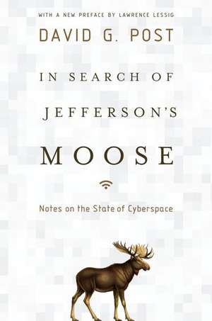 In Search of Jefferson's Moose: Notes on the State of Cyberspace de David G. Post