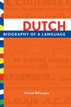 Dutch: Biography of a Language de Roland Willemyns