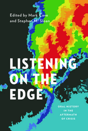 Listening on the Edge: Oral History in the Aftermath of Crisis de Mark Cave