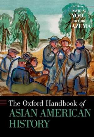 The Oxford Handbook of Asian American History de David K. Yoo