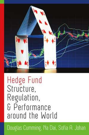 Hedge Fund Structure, Regulation, and Performance around the World de Douglas Cumming