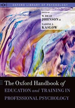 The Oxford Handbook of Education and Training in Professional Psychology de W. Brad Johnson