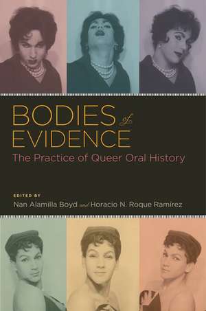 Bodies of Evidence: The Practice of Queer Oral History de Nan Alamilla Boyd