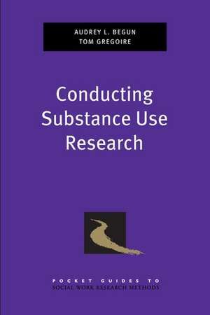 Conducting Substance Use Research de Audrey L. Begun