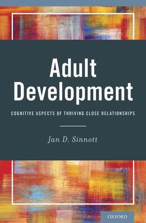 Adult Development: Cognitive Aspects of Thriving Close Relationships de Jan D. Sinnott