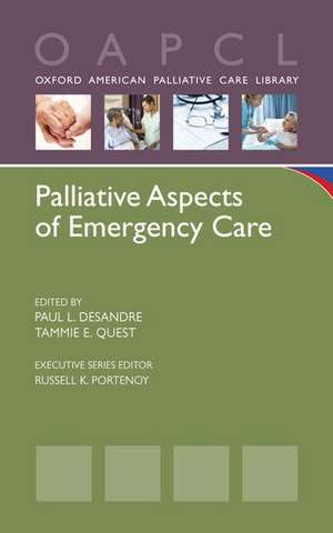 Palliative Aspects of Emergency Care de Paul L. DeSandre