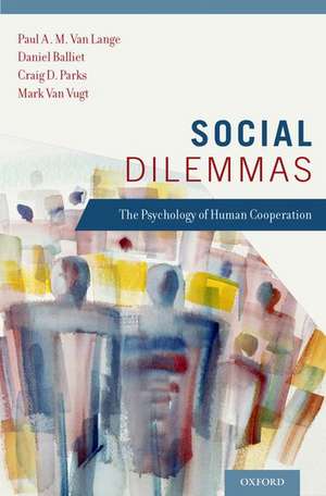 Social Dilemmas: Understanding Human Cooperation de Paul Van Lange