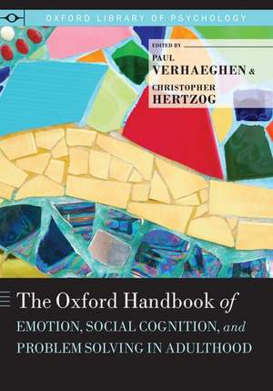 The Oxford Handbook of Emotion, Social Cognition, and Problem Solving in Adulthood de Paul Verhaeghen