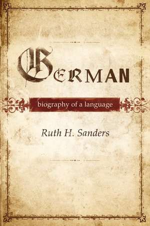 German: Biography of a Language de Ruth Sanders