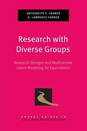 Research with Diverse Groups: Research Designs and Multivariate Latent Modeling for Equivalence de Antoinette Y. Farmer