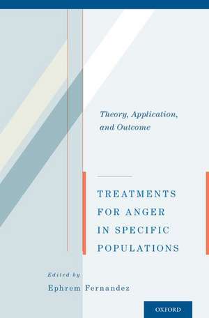 Treatments for Anger in Specific Populations: Theory, Application, and Outcome de Ephrem Fernandez