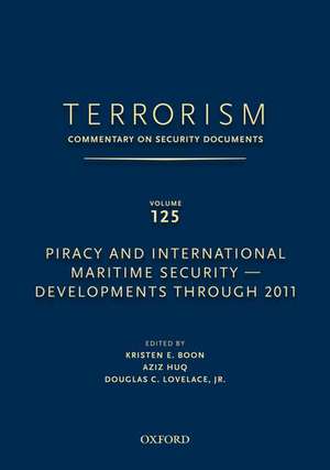 TERRORISM: COMMENTARY ON SECURITY DOCUMENTS VOLUME 125: Piracy and International Maritime Security--Developments Through 2011 de Douglas Lovelace