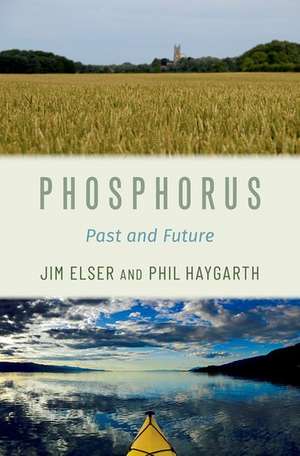 Phosphorus: Past and Future de Jim Elser