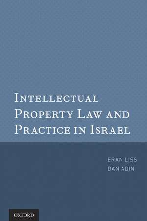 Intellectual Property Law and Practice in Israel de Eran Liss