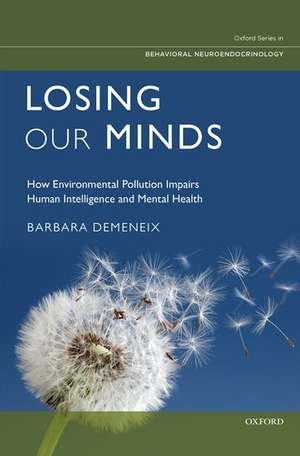 Losing Our Minds: How Environmental Pollution Impairs Human Intelligence and Mental Health de Barbara Demeneix