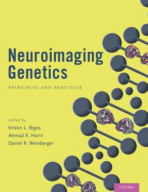 Neuroimaging Genetics: Principles and Practices de Kristin L. Bigos