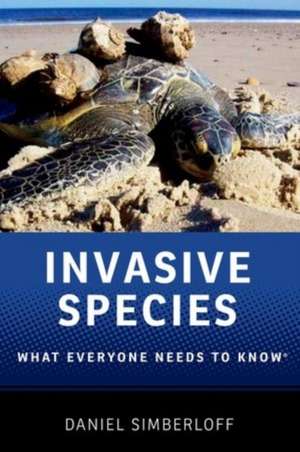 Invasive Species: What Everyone Needs to Know® de Daniel Simberloff