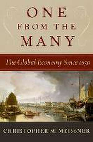 One From the Many: The Global Economy Since 1850 de Christopher M. Meissner