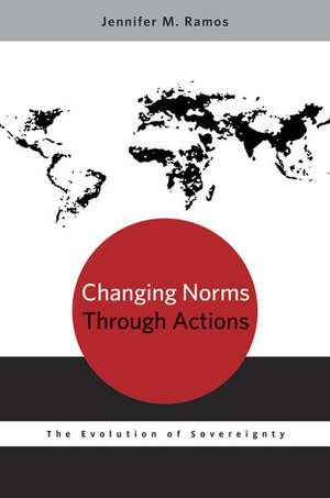 Changing Norms through Actions: The Evolution of Sovereignty de Jennifer M. Ramos