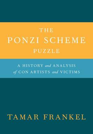 The Ponzi Scheme Puzzle: A History and Analysis of Con Artists and Victims de Tamar Frankel