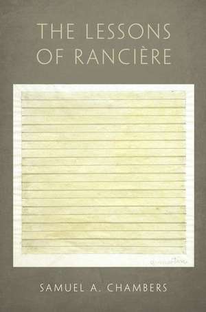 The Lessons of Rancière de Samuel A. Chambers