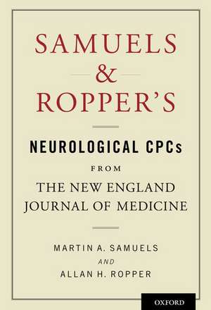 Samuels and Ropper's Neurological CPCs from the New England Journal of Medicine de Martin A. Samuels