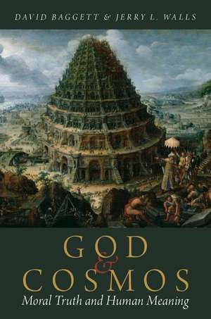 God and Cosmos: Moral Truth and Human Meaning de David Baggett