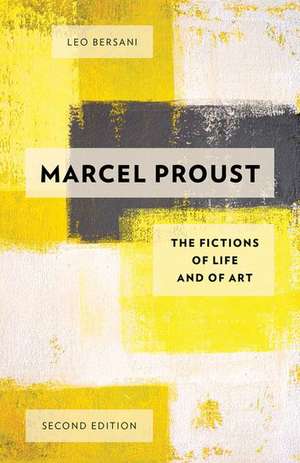 Marcel Proust: The Fictions of Life and of Art de Leo Bersani