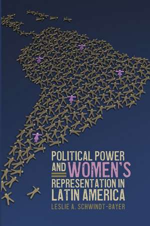 Political Power and Women's Representation in Latin America de Leslie A. Schwindt-Bayer