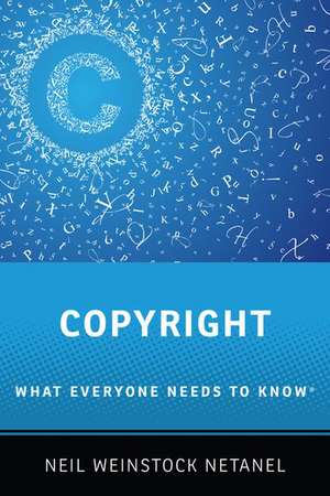 Copyright: What Everyone Needs to Know® de Neil Weinstock Netanel