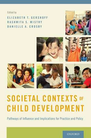 Societal Contexts of Child Development: Pathways of Influence and Implications for Practice and Policy de Elizabeth T. Gershoff