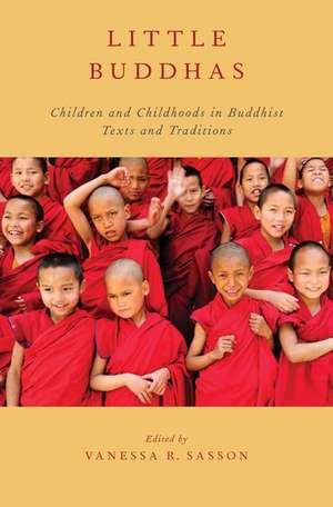 Little Buddhas: Children and Childhoods in Buddhist Texts and Traditions de Vanessa R. Sasson