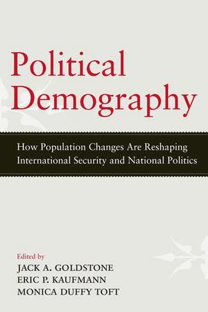 Political Demography: How Population Changes Are Reshaping International Security and National Politics de Jack A. Goldstone