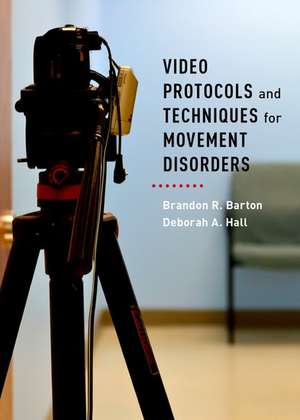 Video Protocols and Techniques for Movement Disorders de Brandon R Barton